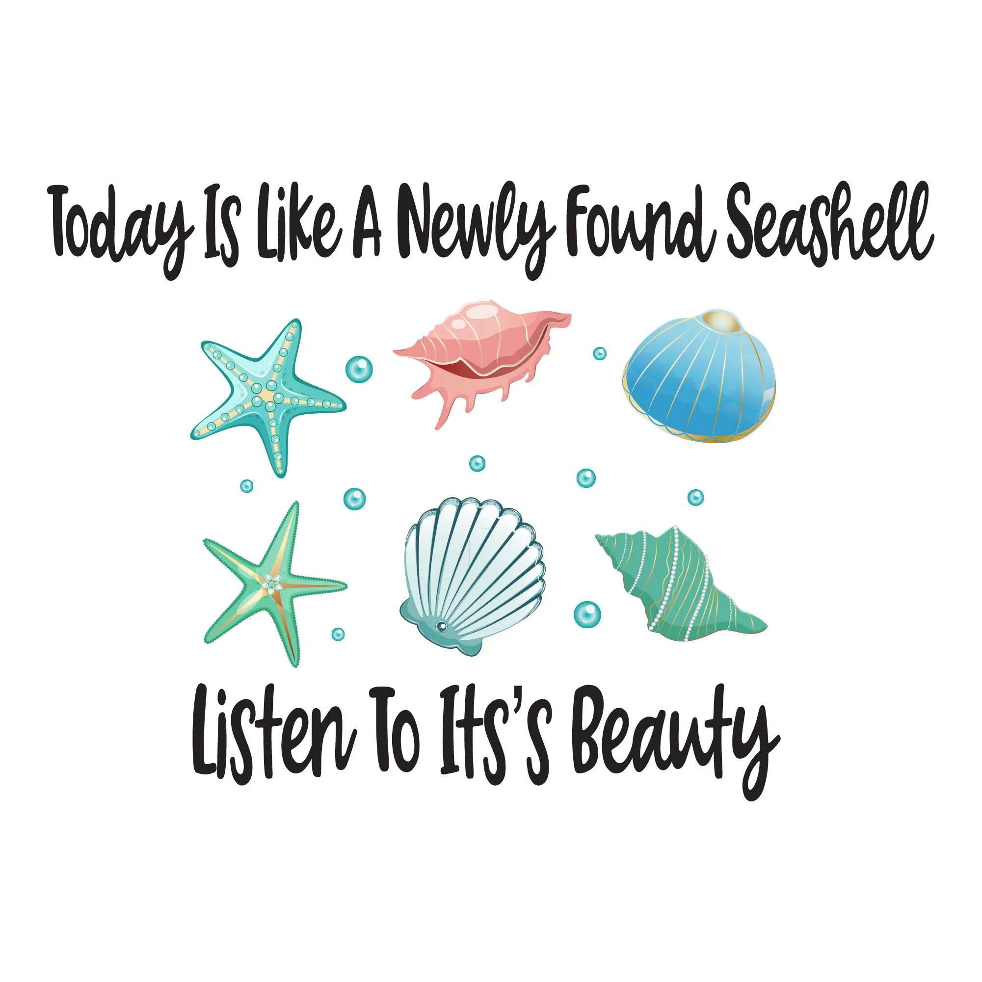 Today Is Like A Seashell, Listen To Its Beauty Beach Coast Seashore Coastline Sand Shipwreck Lakeshore Beach House Crab Surfing Boogie Board Bedroom Wall Decal Sticker - Size: 30 In X 21 In