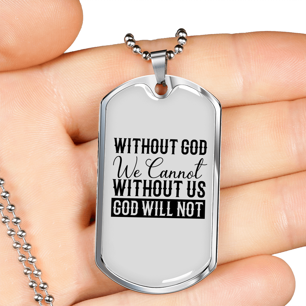Without God We Cannot Christian Necklace Stainless Steel or 18k Gold Dog Tag 24